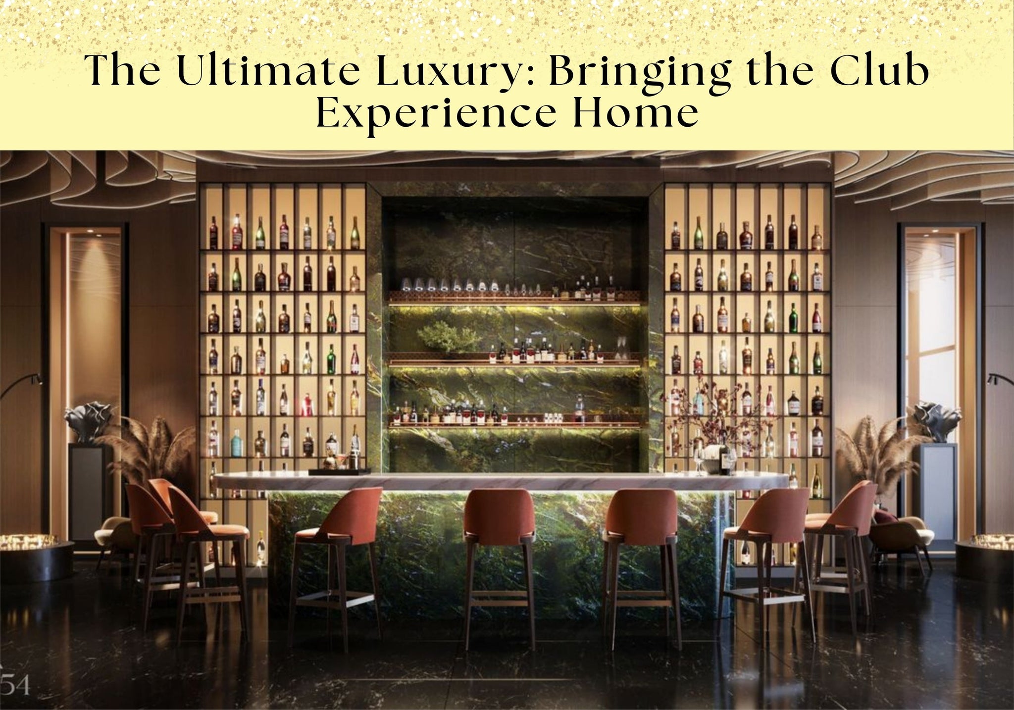 The Ultimate Luxury: Bringing the Club Experience Home